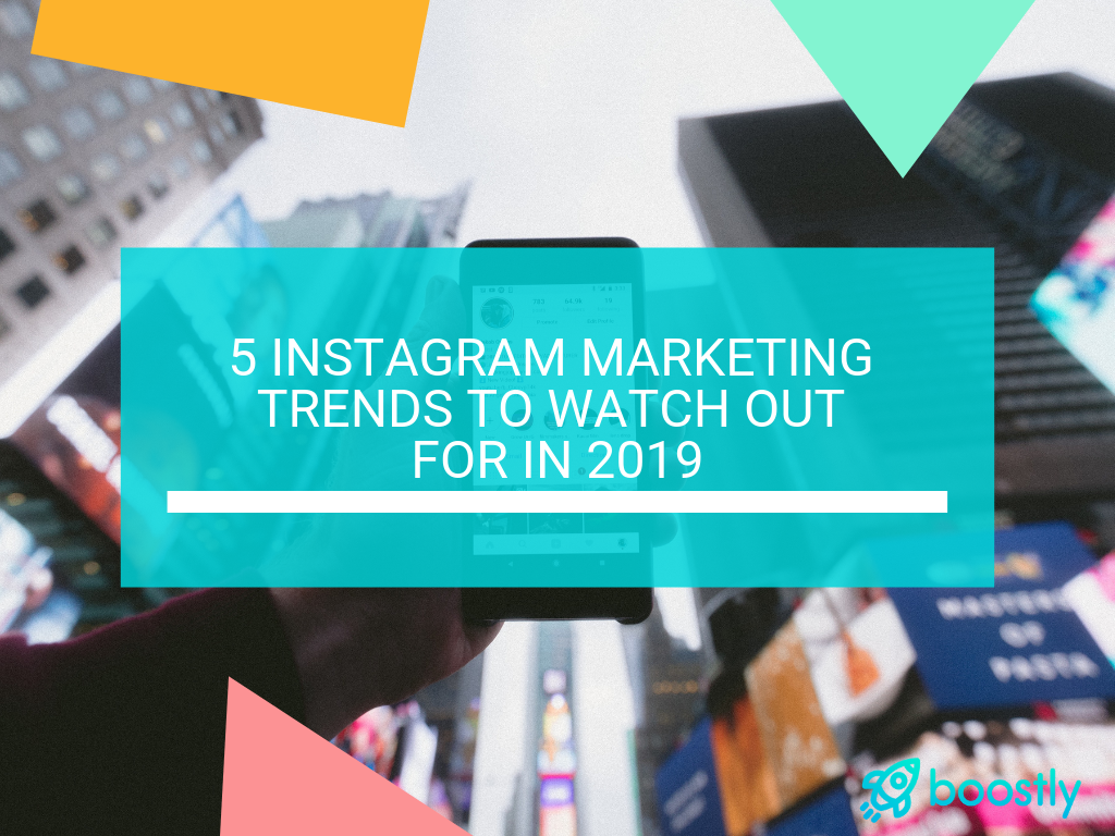 Blog-Title-5-Instagram-Marketing-Trends-To-Watch-in-2019-2 5 Instagram Marketing Trends To Watch Out for in 2019