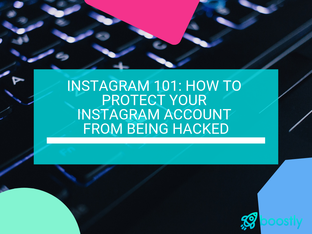 Blog-Title-Instagram-101_-How-To-Protect-Your-Instagram-Account-From-Being-Hacked- Instagram 101: How To Protect Your Instagram Account From Being Hacked
