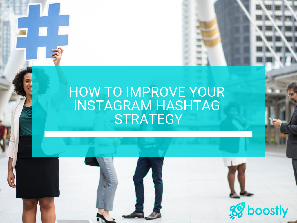Blog-Title-How-To-Improve-Your-Instagram-Hashtag-Strategy- How To Improve Your Instagram Hashtag Strategy